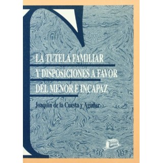 La Tutela Familiar Y Disposiciones A Favor Del Menor E Incapaz
